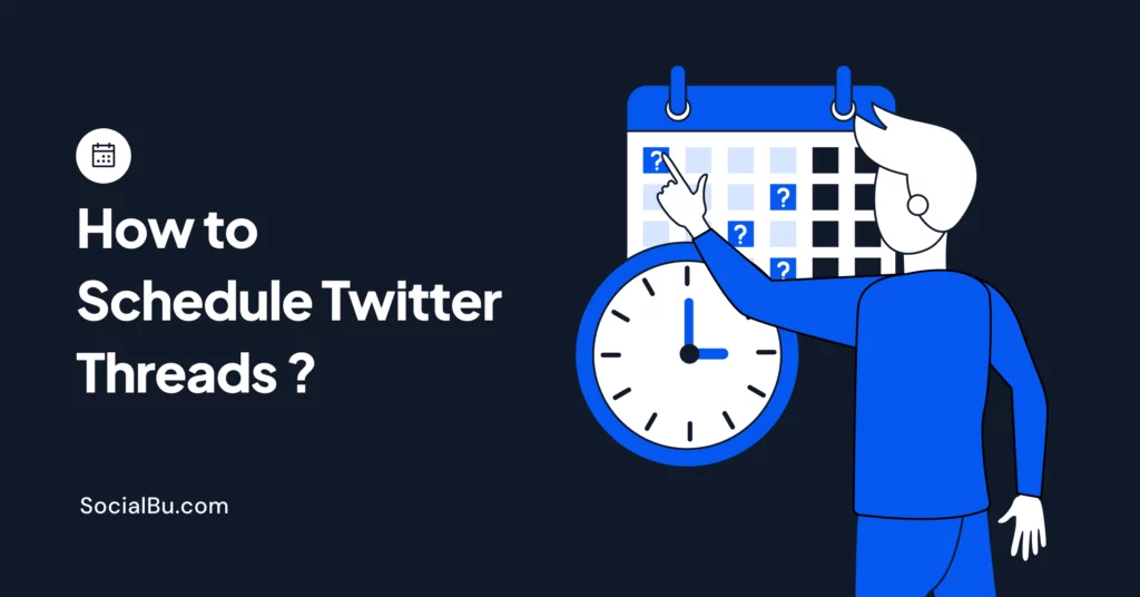 How to Make & Schedule Twitter Threads (+ 15 Thread Ideas)?
