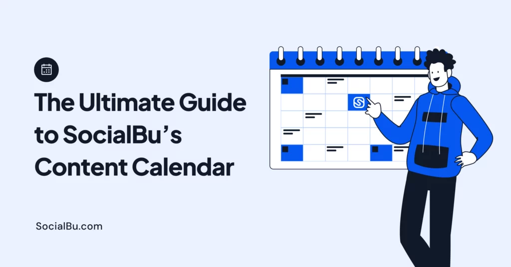 The Ultimate Guide To SocialBu’s Content Calendar