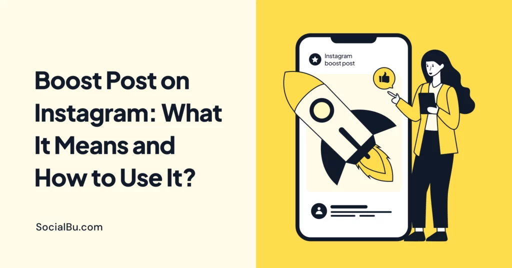 Boost Post on Instagram: What It Means and How to Use It?