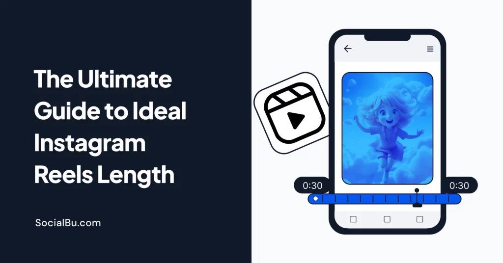 The Ultimate Guide to Ideal Instagram Reels Length in 2026