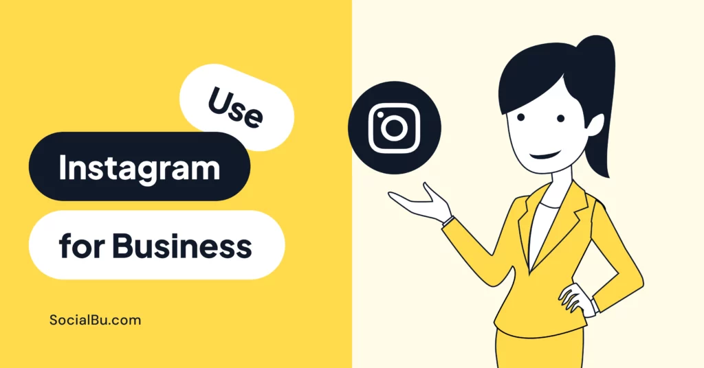 How to Use Instagram for Business in 2024