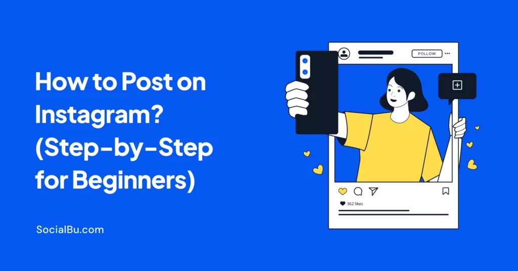 How to Post on Instagram in 2026? (Step-by-Step for Beginners)