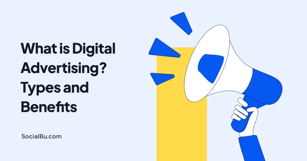 What is digital advertising? Types and Benefits