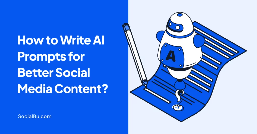 How to Write AI Prompts for Better Social Media Content in 2025