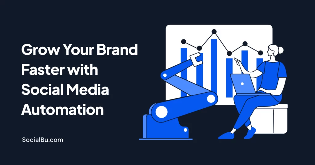 Grow Your Brand Faster with Social Media Automation