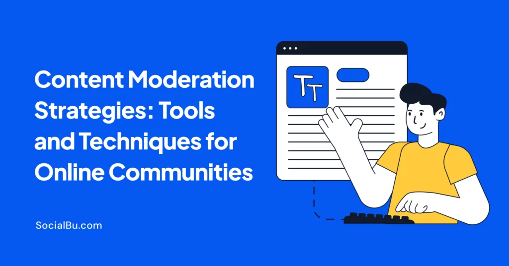 Content Moderation Strategies: Tools and Techniques for Online Communities