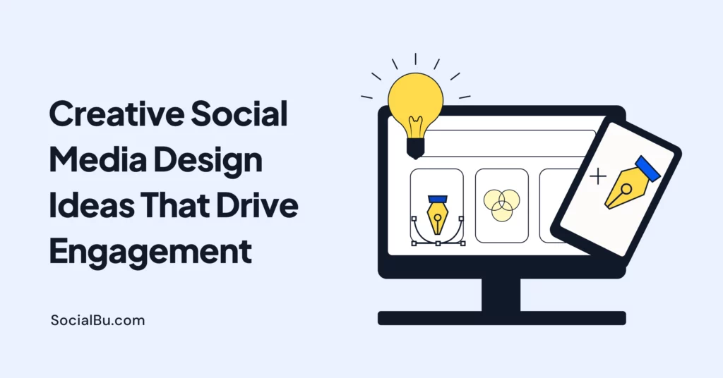 10 Creative Social Media Design Ideas That Drive Engagement
