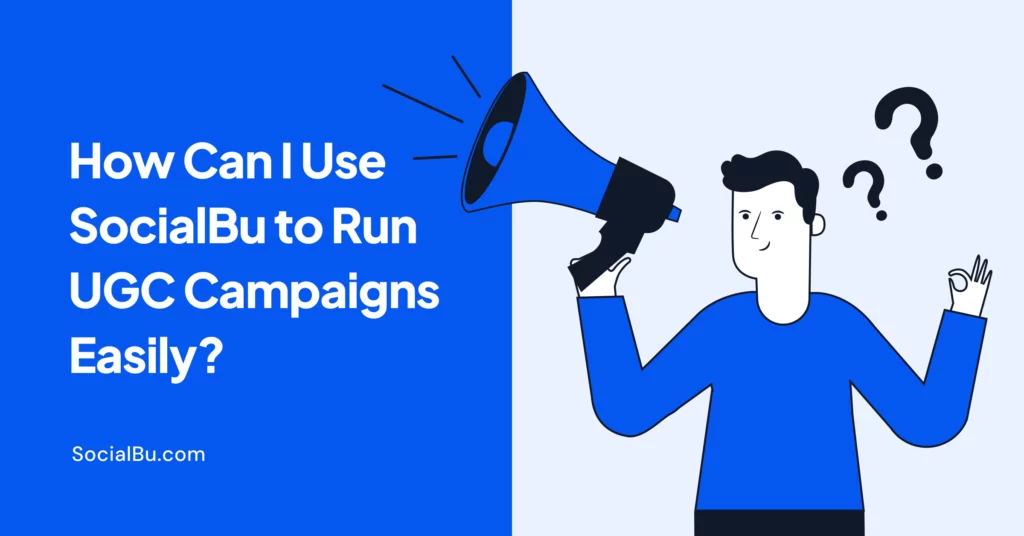 How can I use SocialBu to run UGC campaigns easily?