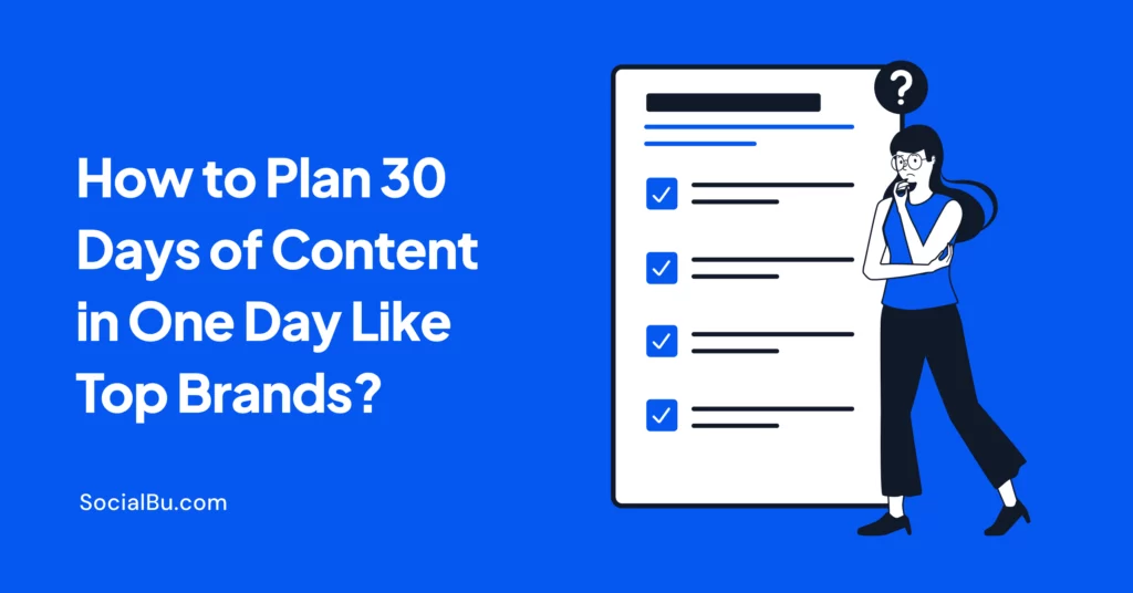 How to Plan 30 Days of Content in One Day Like Top Brands
