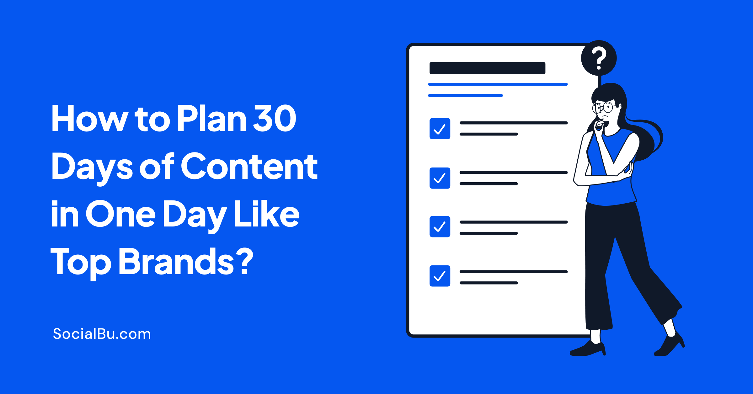How to Plan 30 Days of Content in One Day Like Top Brands
