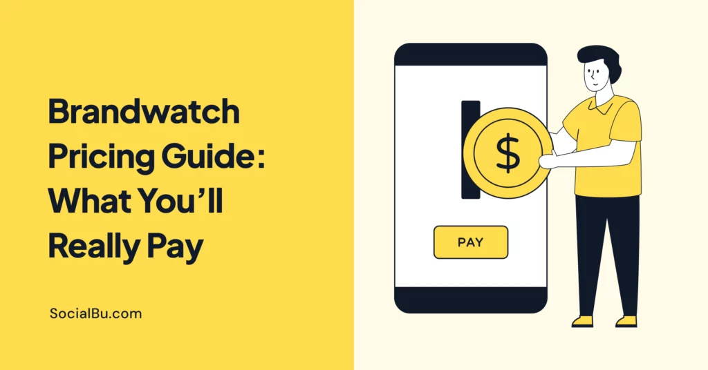 Brandwatch Pricing Guide: What You’ll Really Pay​​​​​​​​​​​​​​​​