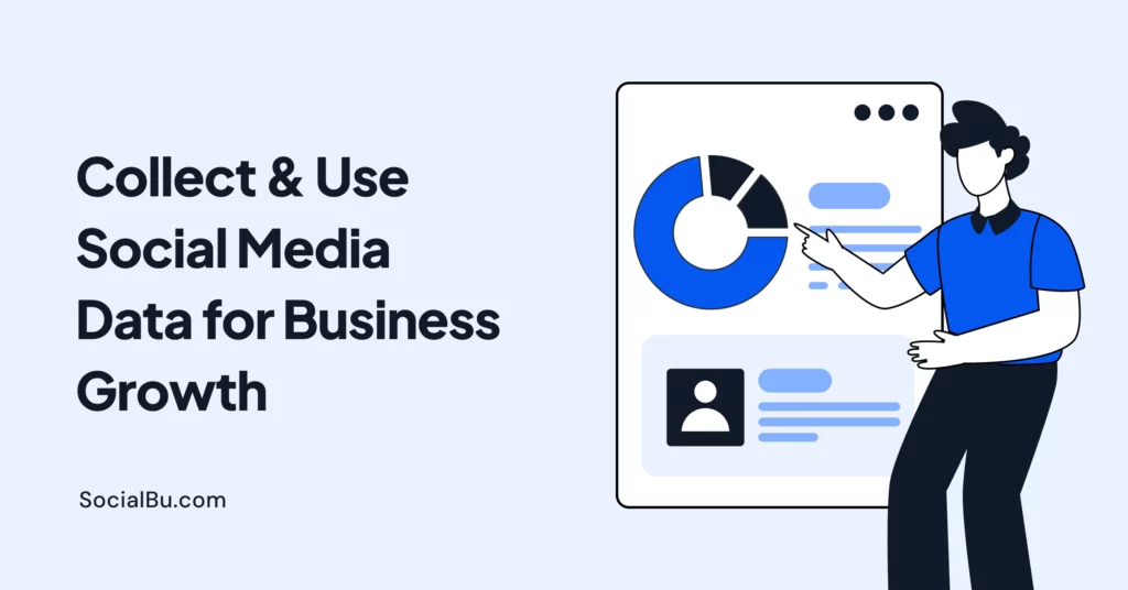How to Collect & Use Social Media Data for Business Growth