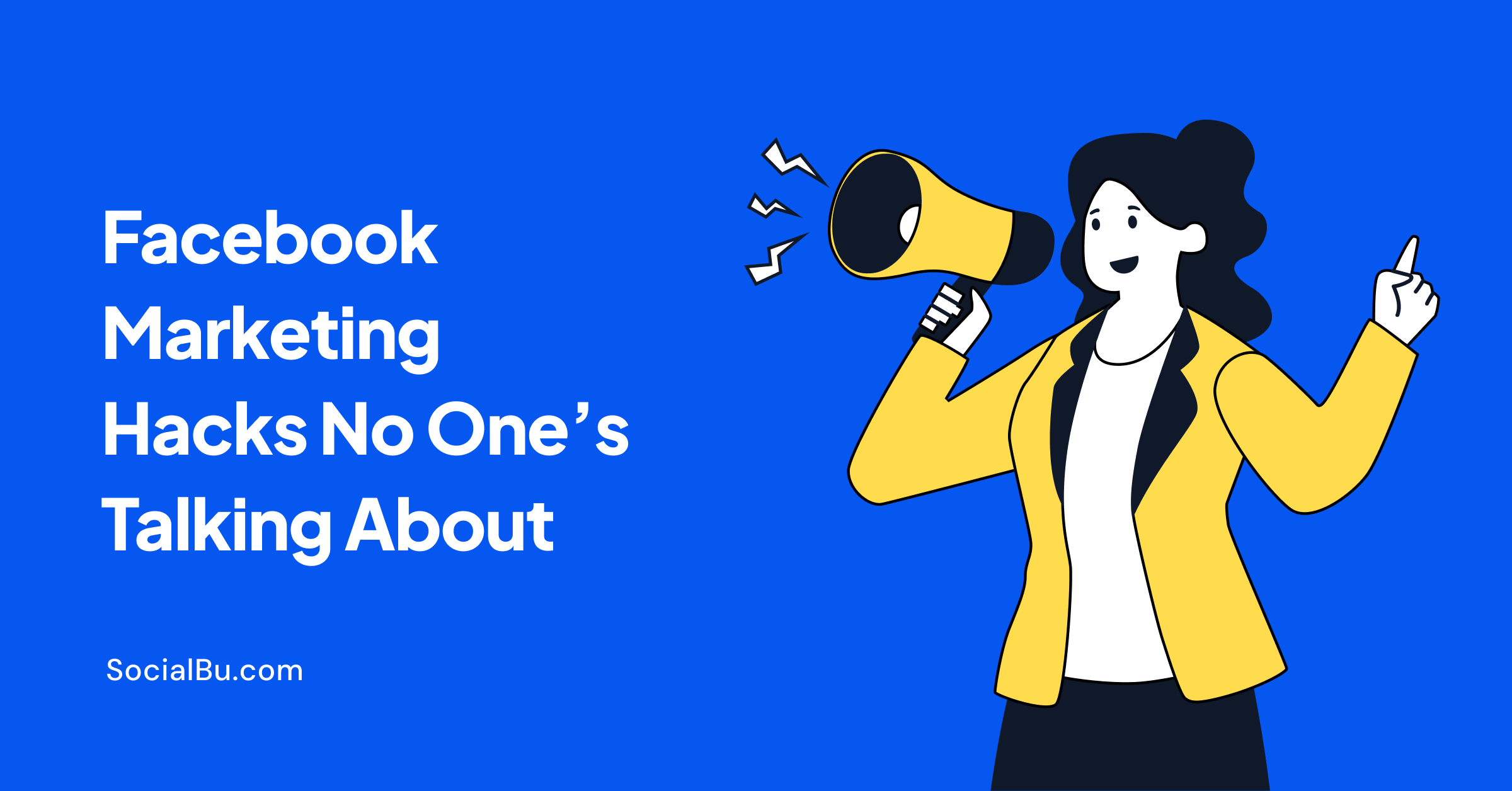 19 Facebook Marketing Hacks No One’s Talking About