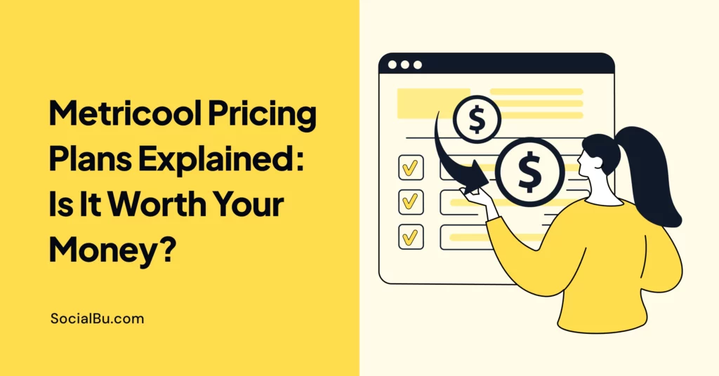 Metricool Pricing Plans Explained: Is It Worth Your Money?