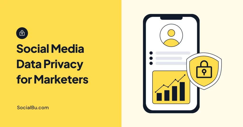 Social Media Data Privacy for Marketers