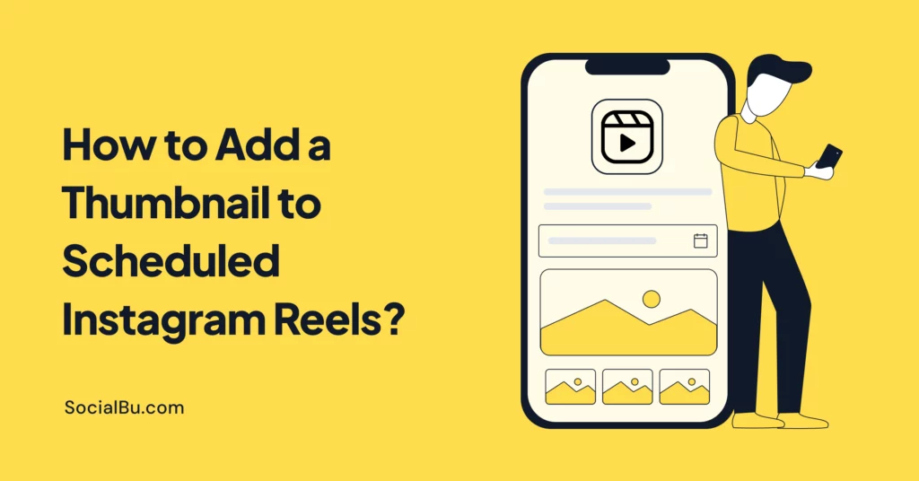 How to Add a Thumbnail to Scheduled Instagram Reels?
