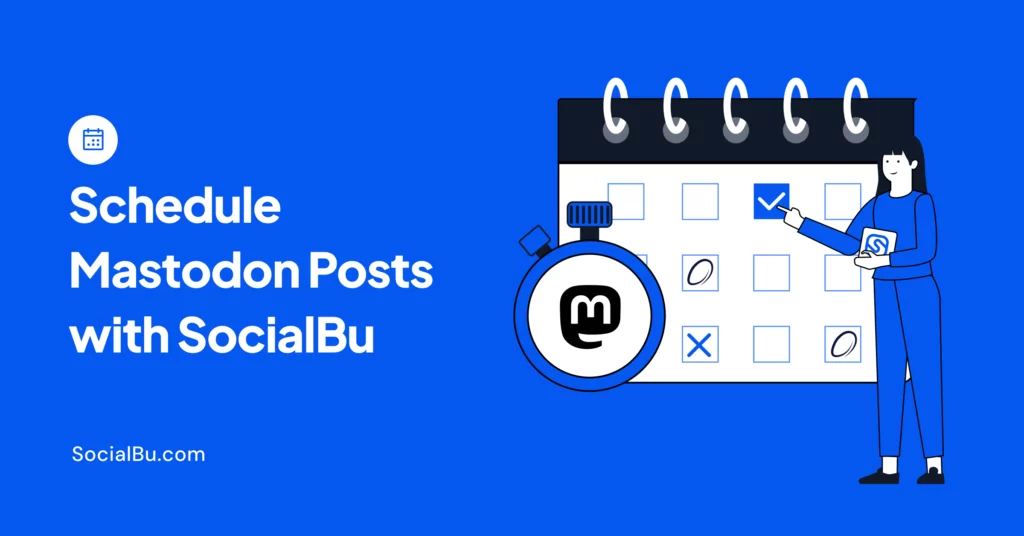 How to Schedule Mastodon Posts with SocialBu?