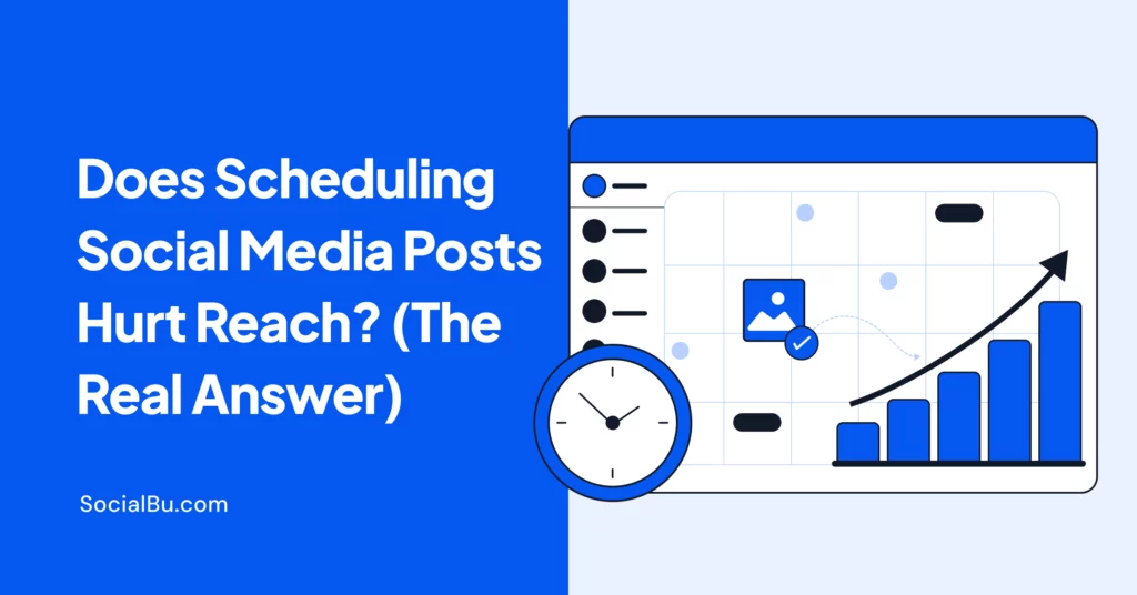 Does Scheduling Social Media Posts Hurt Reach? (The Real Answer)