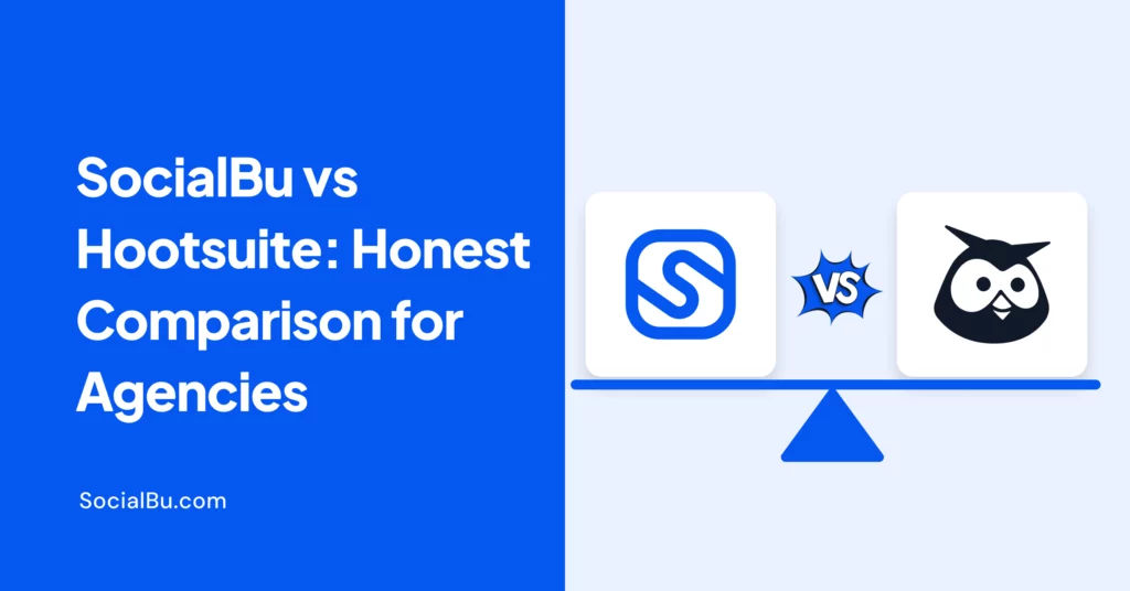 SocialBu vs Hootsuite: Honest Comparison for Agencies in 2026