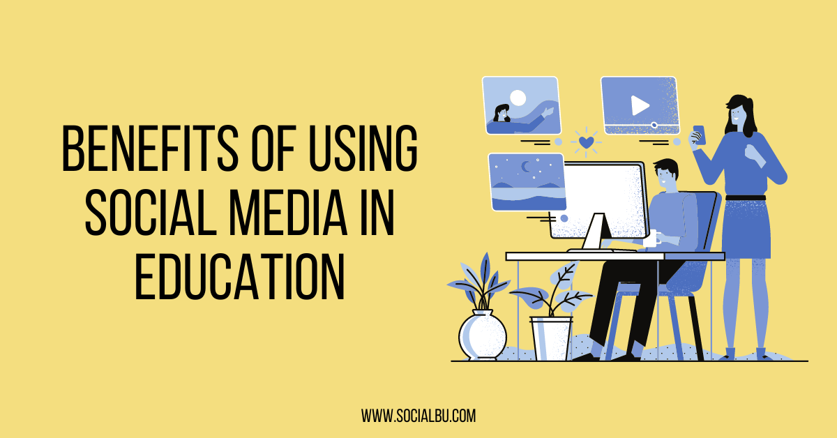 The Benefits Of Using Social Media In Education SocialBu Blog