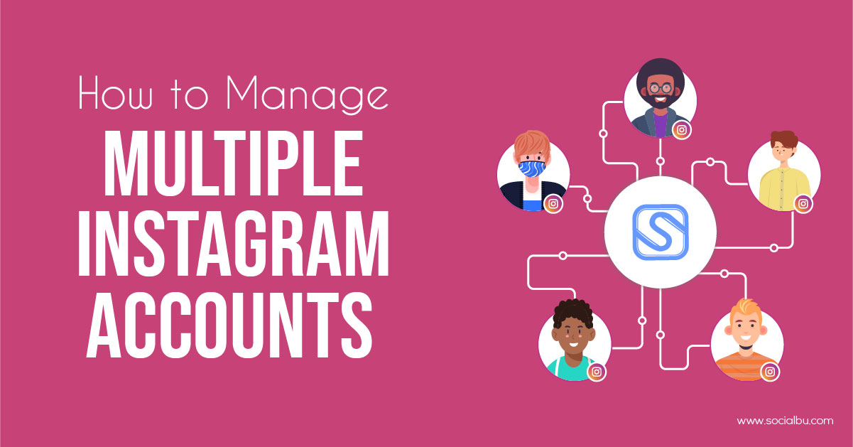 How to set up and manage multiple instagram accounts 
