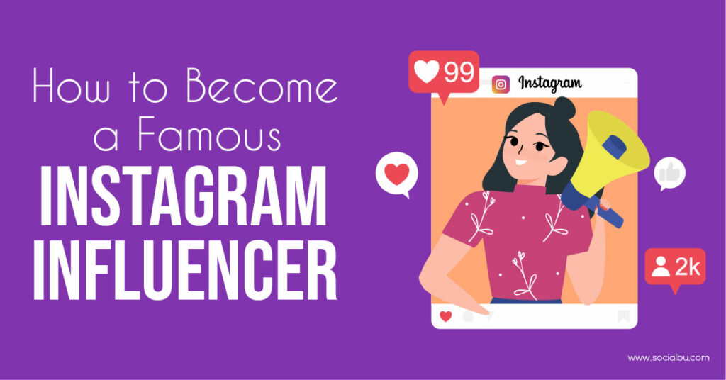 How To Become A Famous Instagram Influencer in 2021 | SocialBu Blog
