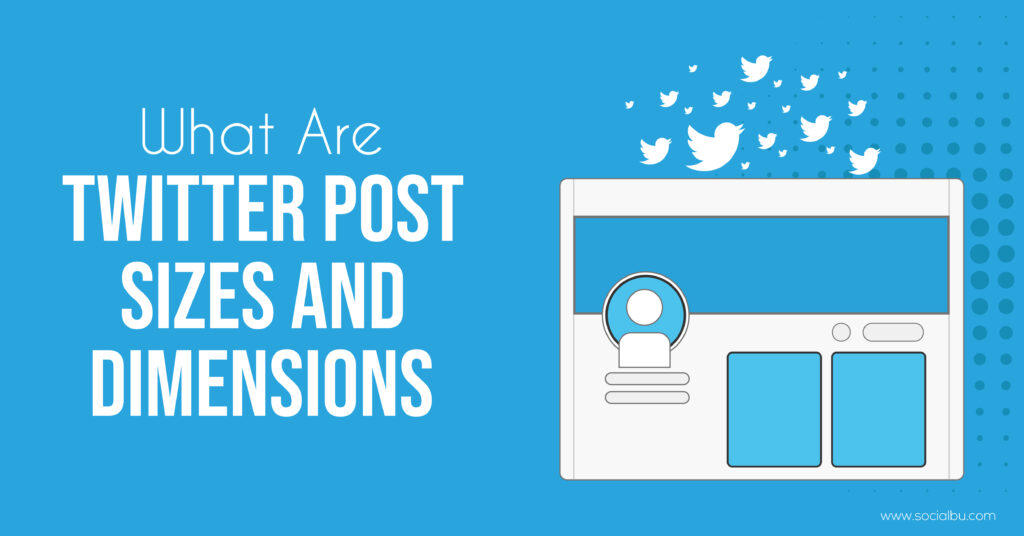 Twitter posts size and dimensions