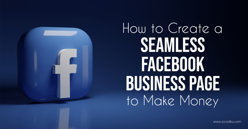 How to Create a Facebook Business Page to Make Money