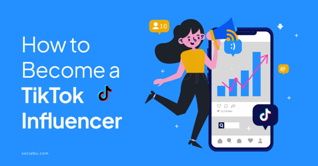 How to Become a TikTok Influencer