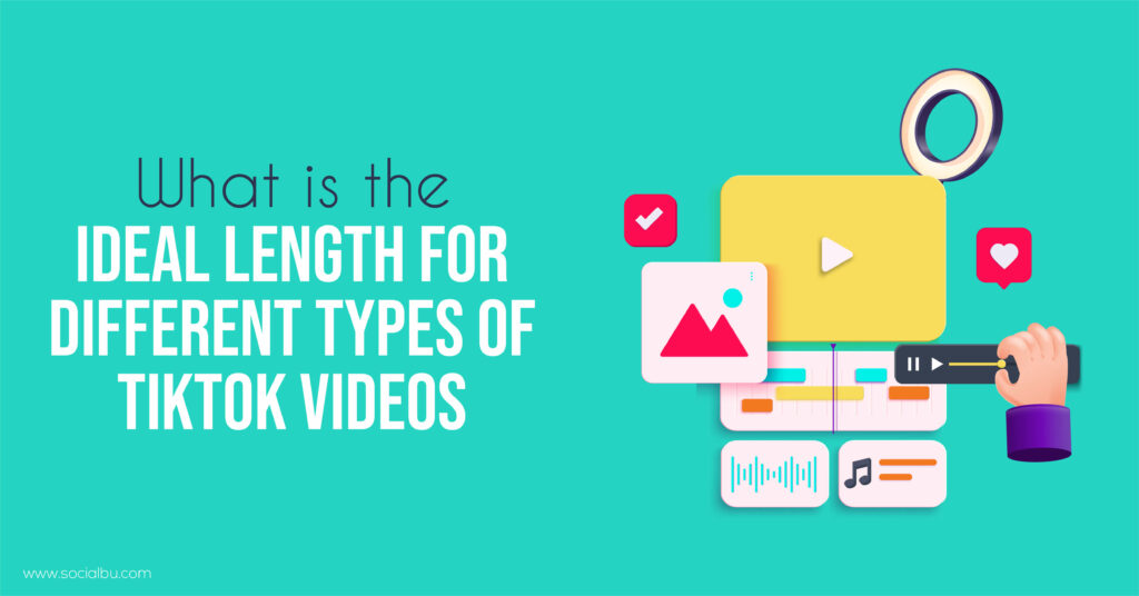 What is the Ideal Length of TikTok Videos in 2024 | SocialBu Blog