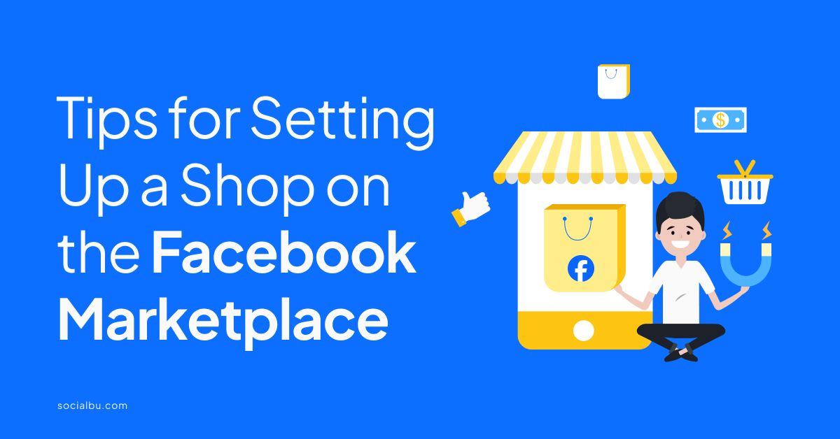 Tips for Setting Up a Shop on the Facebook Marketplace in 2024