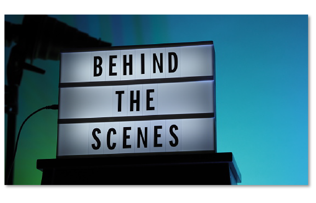 Behind the Scenes