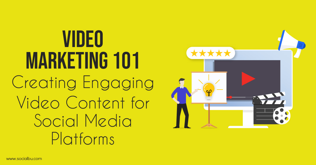 Video Marketing 101: Creating Engaging Video Content for Social Media ...