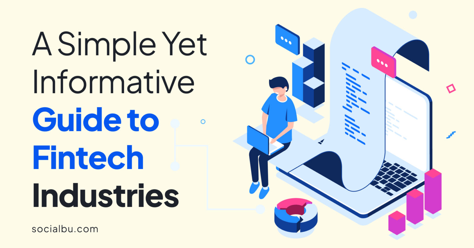 A Simple Yet Informative Guide to Fintech Industries