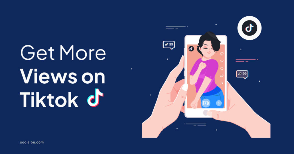 How to Get More Views on TikTok: 17+ Best Practices | SocialBu Blog