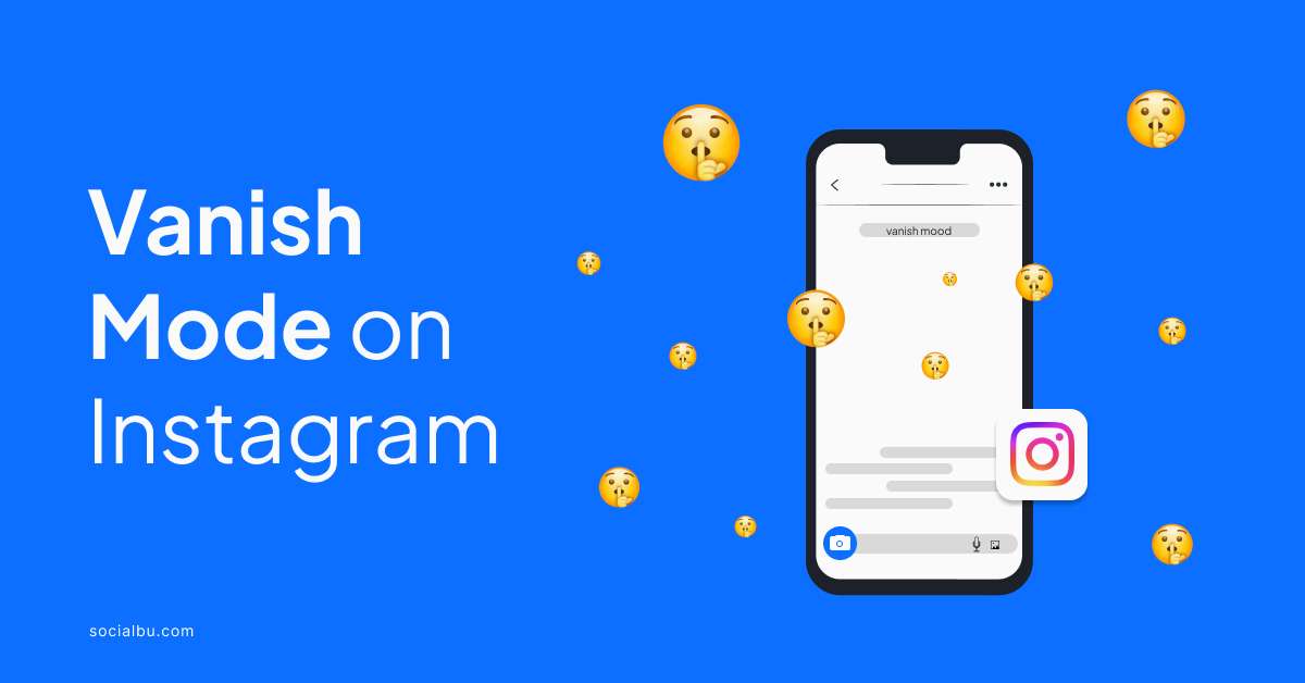 How to Turn on Vanish Mode in Instagram? | SocialBu Blog