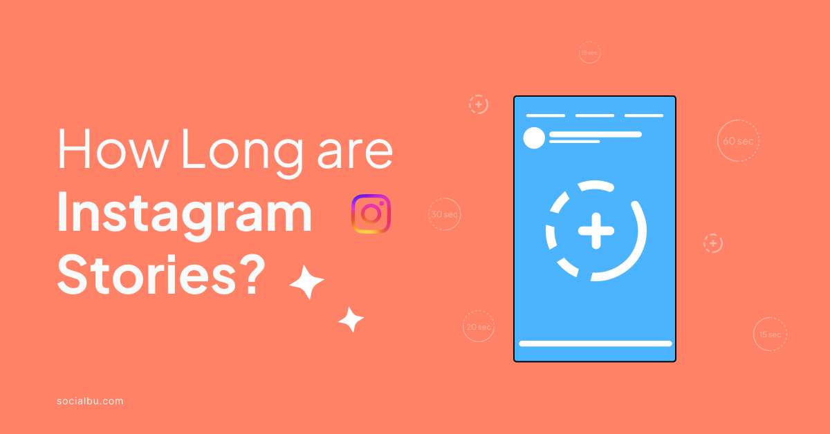 How Long Are Instagram Stories