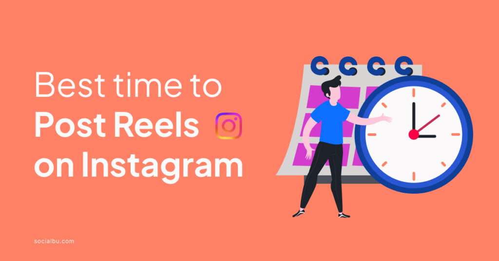 best time to post reels on instagram