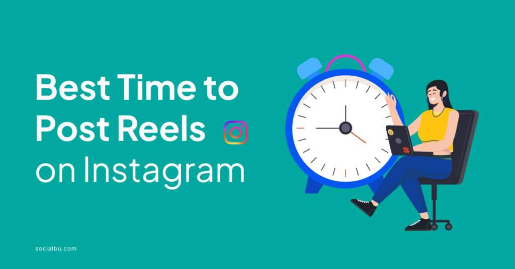 best time to post reels on instagram