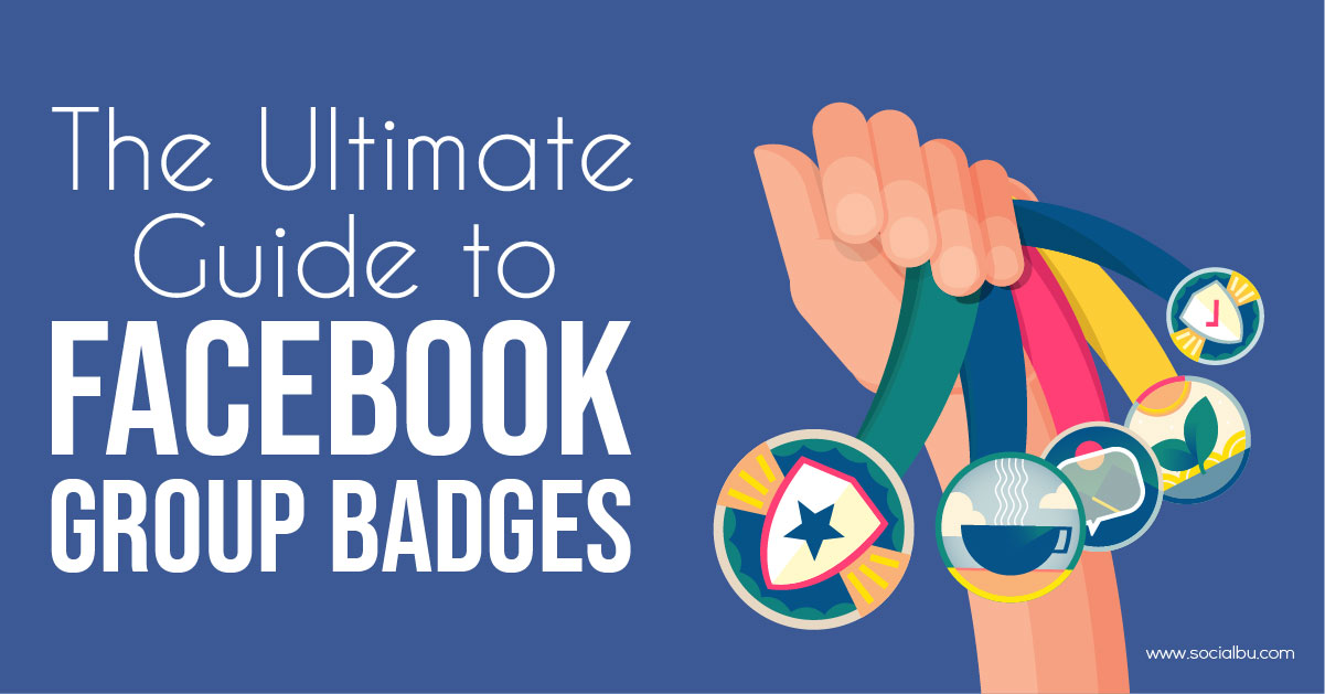 The ultimate guide to facebook group badges