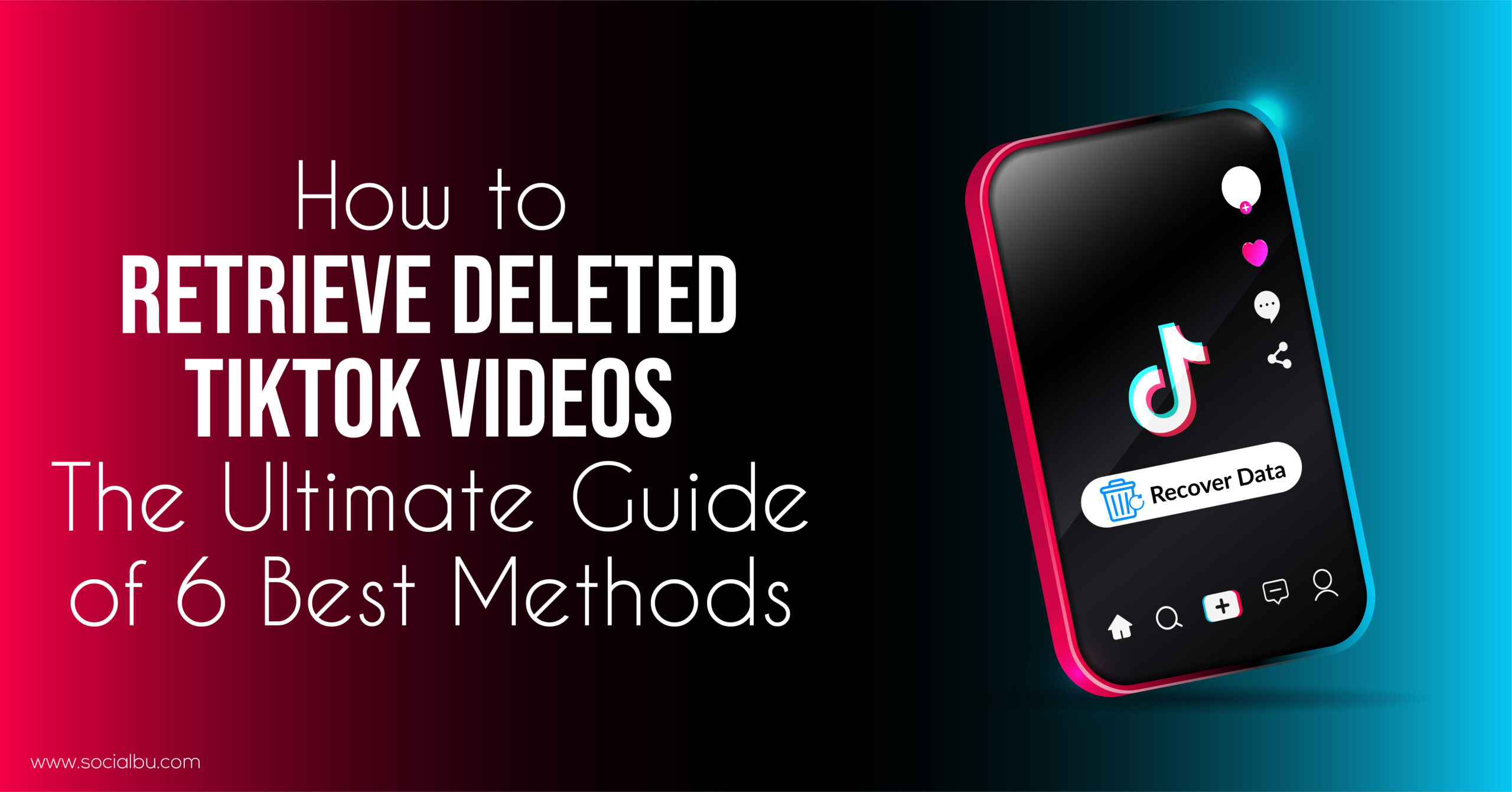 How to Retrieve Deleted TikTok Videos: The Ultimate Guide of 6 Best Methods