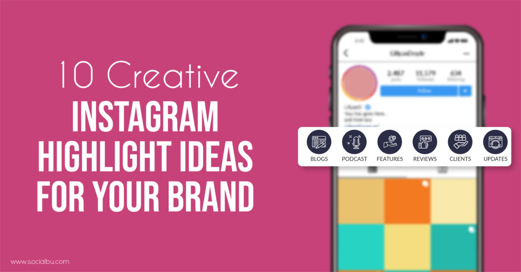 10 Creative Instagram Highlight Ideas for Your Brand