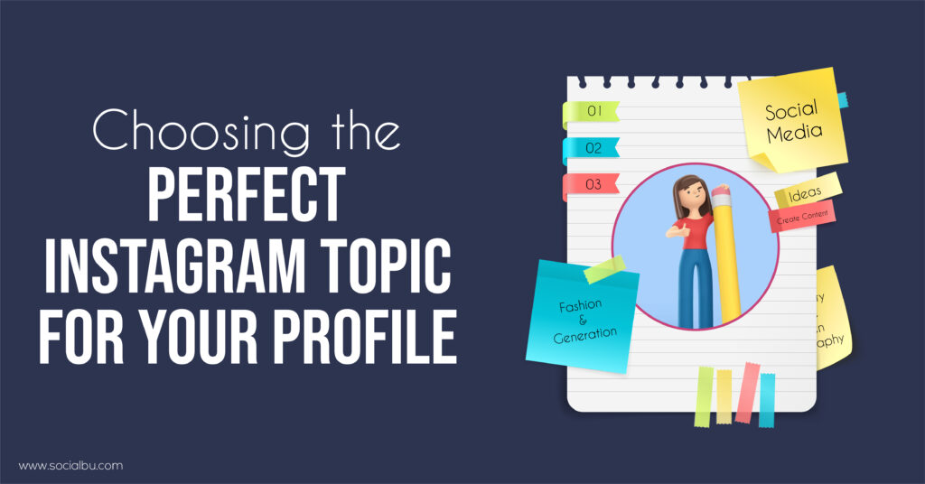 Choosing the Perfect Instagram Topic for Your Profile